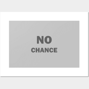 No Chance Design BY OverView Posters and Art